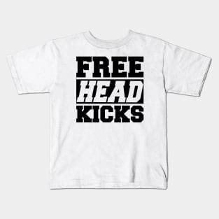 Muay Thai - Free head kicks Kids T-Shirt